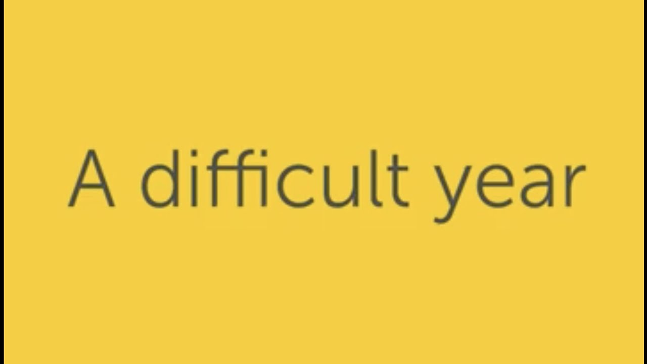A difficult year...