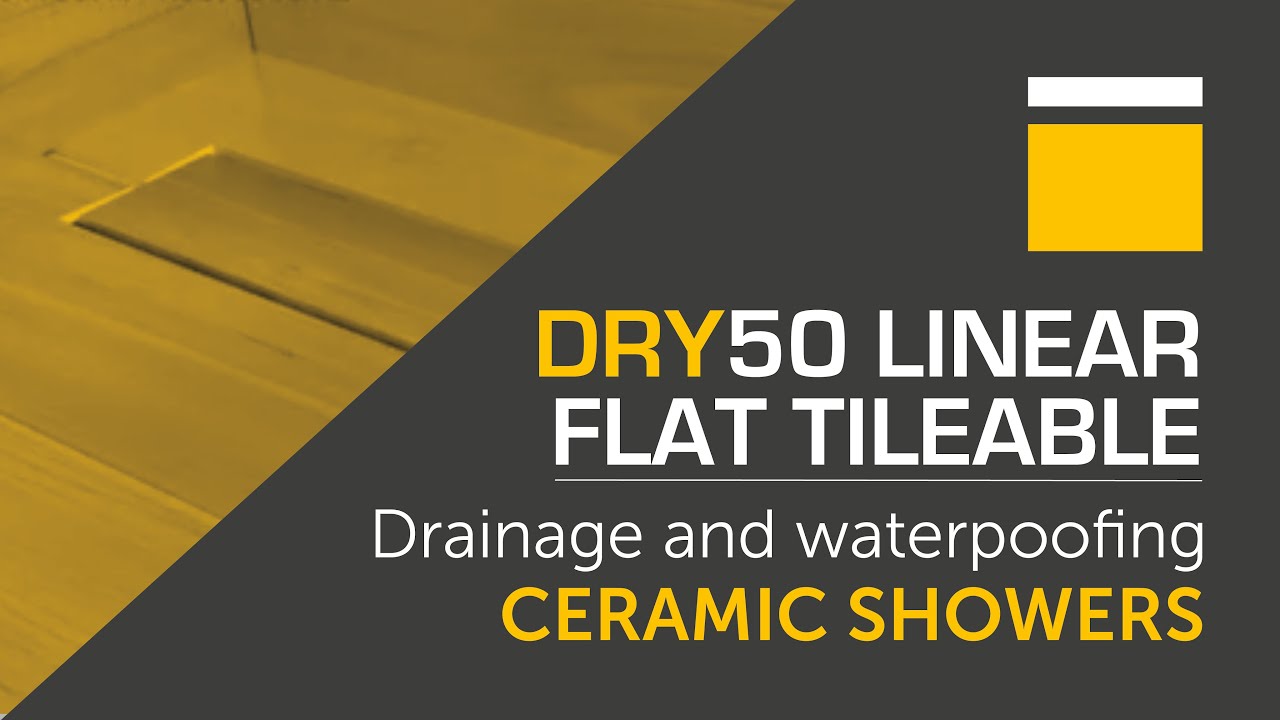 DRY50 LINEAR FLAT TILEABLE INSTALLATION